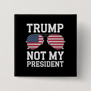 Trump Not My President Anti Trump Button