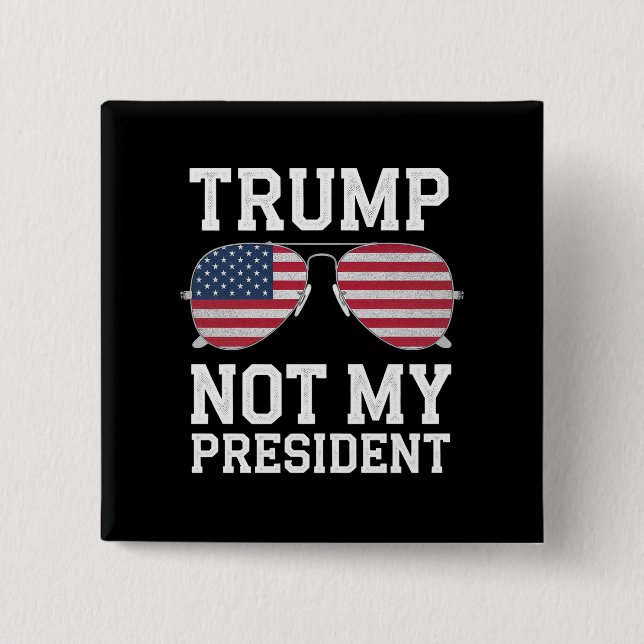 Trump Not My President Anti Trump Button (Front)