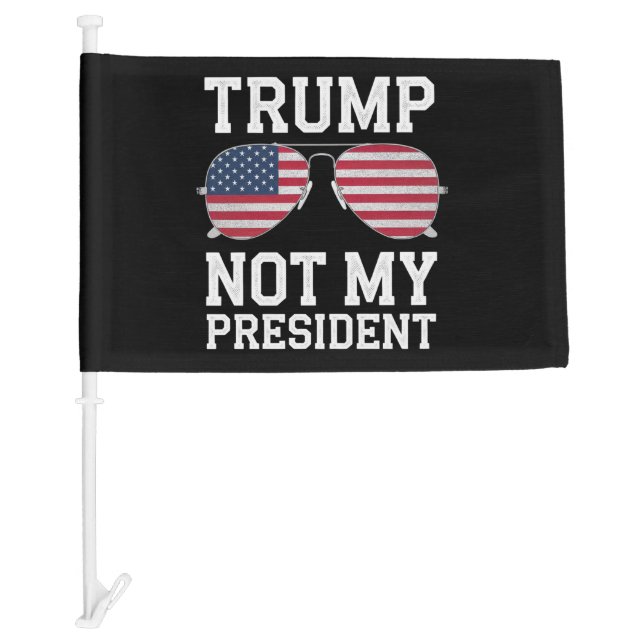 Trump Not My President Anti Trump Car Flag (Front)