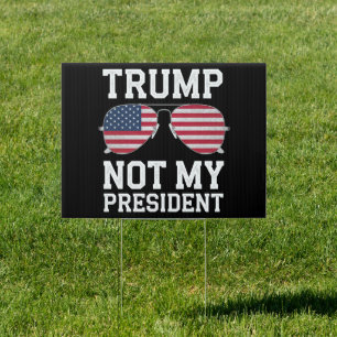 Trump Not My President Anti Trump Sign