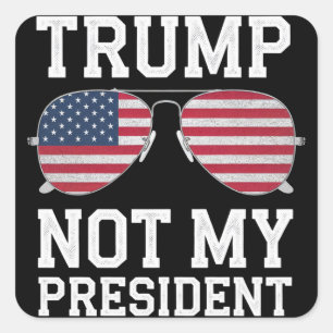 Trump Not My President Anti Trump Square Sticker