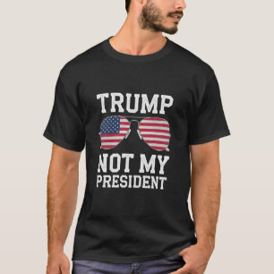 Trump Not My President Anti Trump T-Shirt