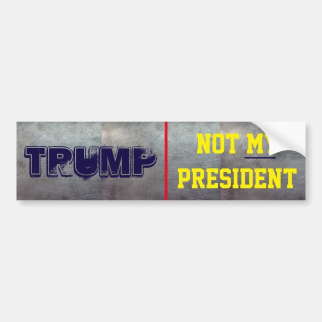 Trump. Not My President Bumper Sticker (Front)