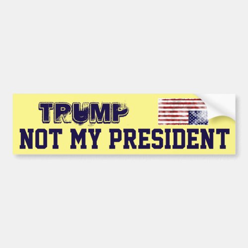 Trump Not My President with flag in distress Bumper Sticker