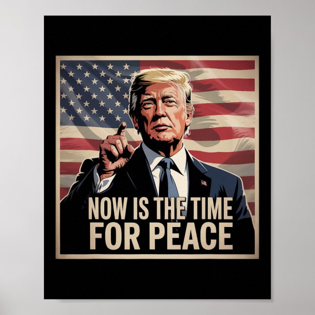 Trump- Now Is The Time For Peace  Poster (Front)