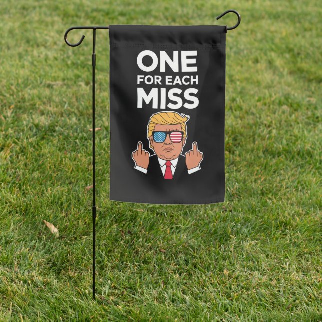 Trump One For Each Miss  Garden Flag (In SItu)