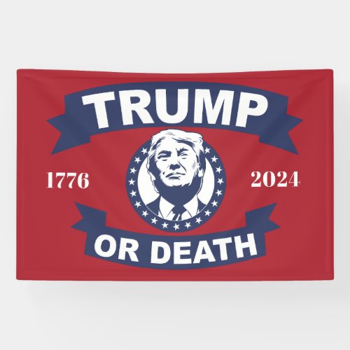 Trump or Death 2024 Banner