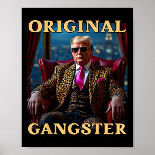 Trump Original Gangster Funny Donald Trump Poster