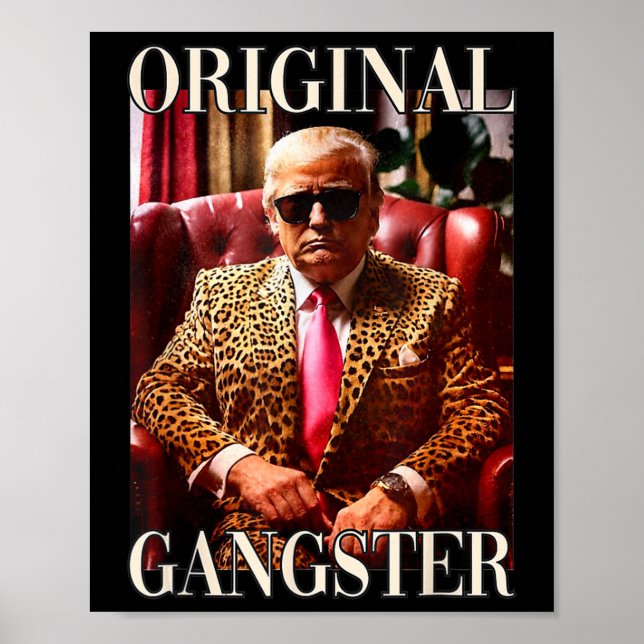 Trump Original Gangster Shirt Funny Mega Donald Tr Poster (Front)