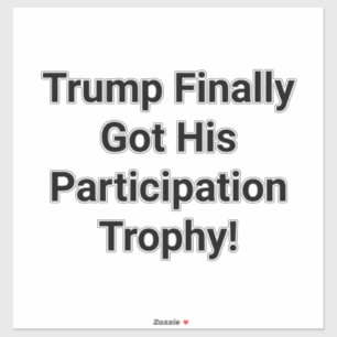 Trump Participation Trophy Hankamer Artjunkhaus Sticker