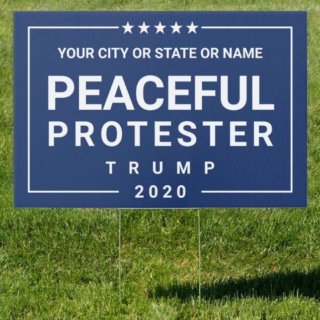 Trump Peaceful Protester 2020 Blue Personalized Sign (Insitu)
