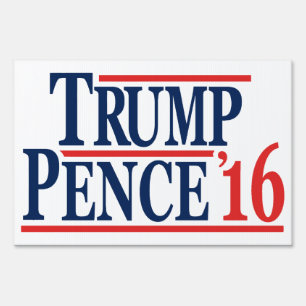 Trump Pence 2016 Sign