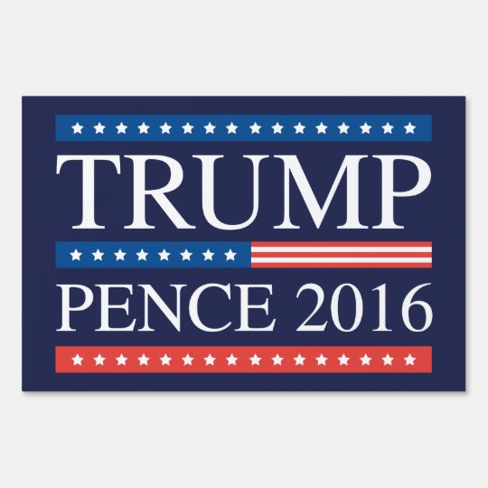 Trump Pence 2016 Yard Sign Zazzle 5275