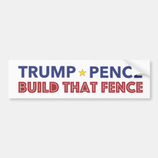 Trump Pence - Build That Fence Bumper Sticker
