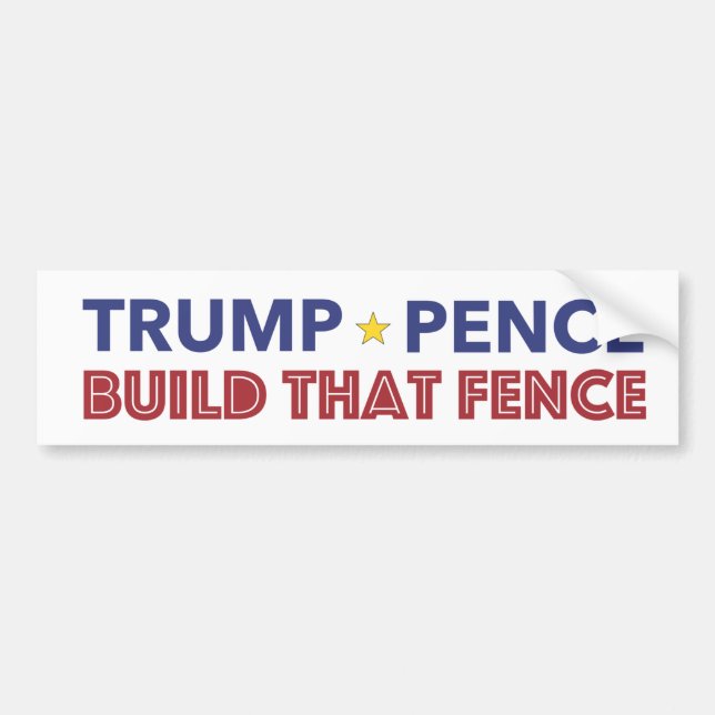 Trump Pence - Build That Fence Bumper Sticker (Front)