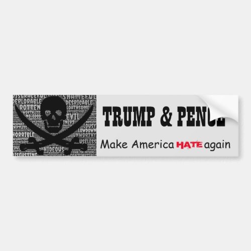 Trump Pence Make America HATE again Bumper Sticker