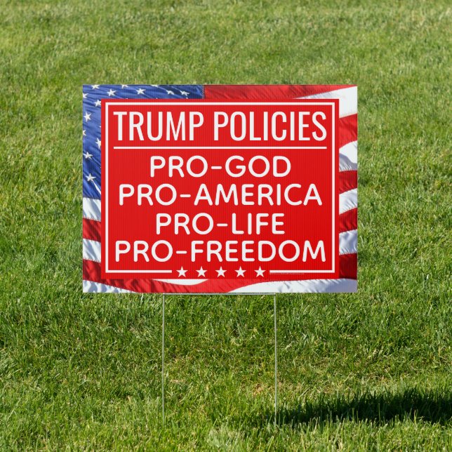 Trump Policies Pro-God Pro-Life Pro-Freedom Sign (Insitu)