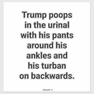 Trump poops in the urinal Hankamer Artjunkhaus Yum Sticker