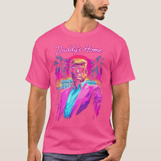 Trump President 2024 Tee Funny Daddy'S Home Trump