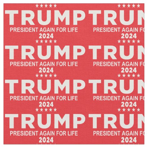 Trump President Again For Life 2024 Red Fabric