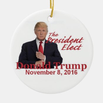 Trump President-elect 2016 Ceramic Ornament by samappleby at Zazzle