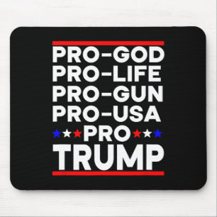 Trump Pro Gun Pro Life Pro God Pro Usa Republican Mouse Pad
