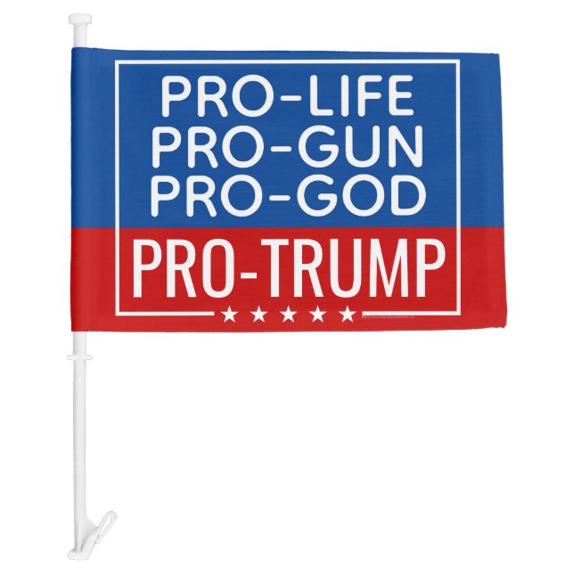 Trump Pro-Life Pro-Gun Pro-God Car Flag (Front)