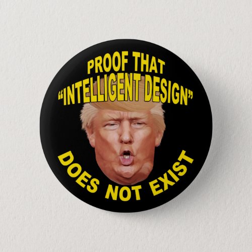 Trump Proof Intelligent Design Doesnt Exist Button