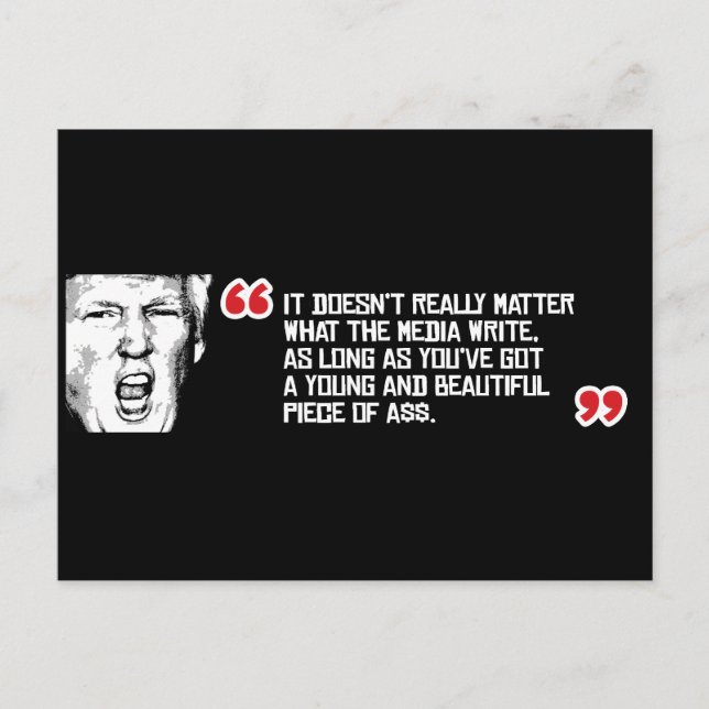 Trump Quote - It doesn't matter what the media wri Postcard (Front)