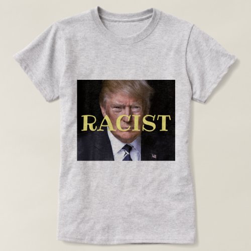 Trump Racist T_Shirt
