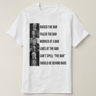 Trump: Raised the Bar, Failed the Bar T-Shirt