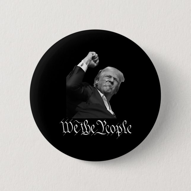 Trump Raising Fist We The People  Button (Front)