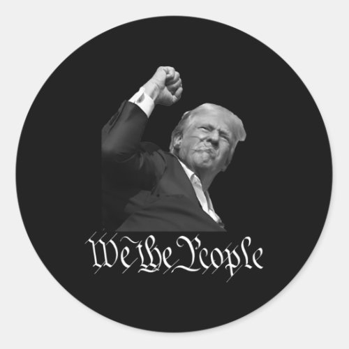 Trump Raising Fist We The People  Classic Round Sticker