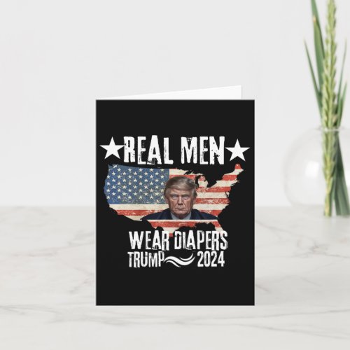Trump Real Men Wear Diapers Trump 2024  Card