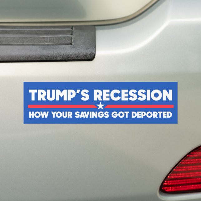 Trump Recession Savings Got Deported Anti-Trump Bumper Sticker (On Car)