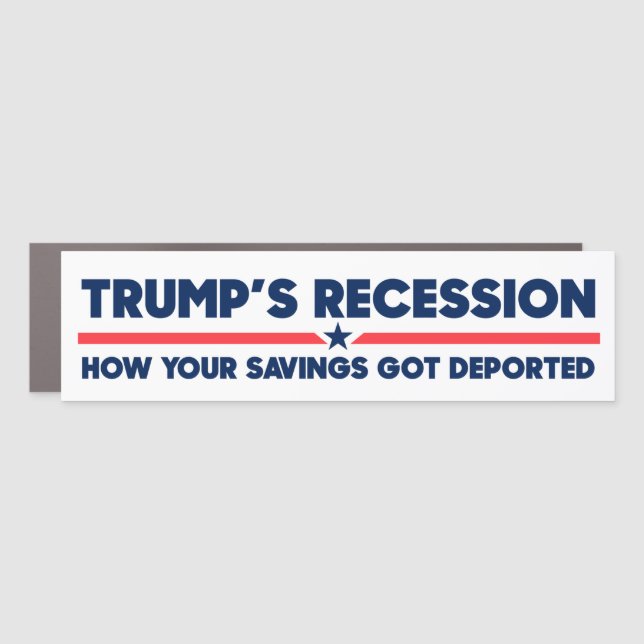 Trump Recession Savings Got Deported Anti-Trump Car Magnet (Front)