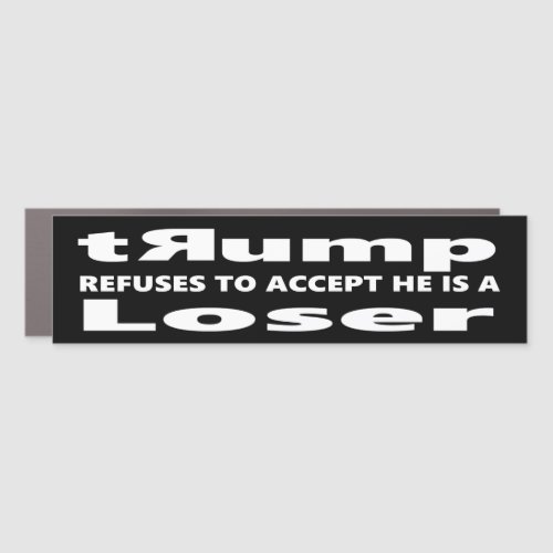 Trump refuses to accept he is a loser car magnet