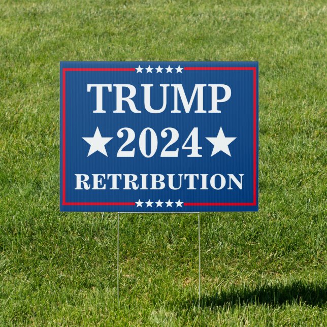 Trump Retribution 18" x 24" Yard Sign with H Frame (Insitu)