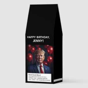 TRUMP roasted coffee ground birthday custom