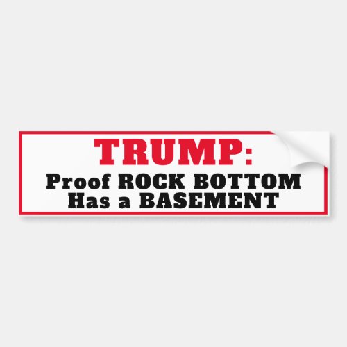 TRUMP Rock Bottom Has a Basement Bumper Sticker