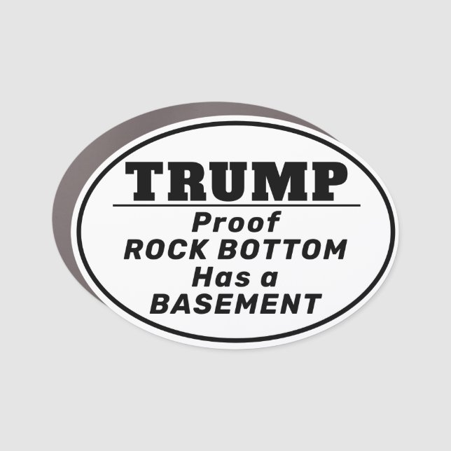 "TRUMP: Rock Bottom Has a Basement" Bumper Sticker Car Magnet (Front)