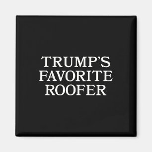 Trump Roofer Supporter Funny For Roofers Magnet