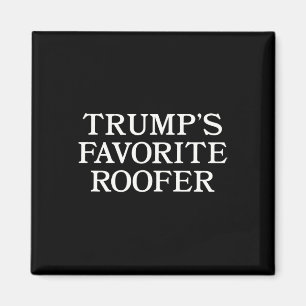 Trump Roofer Supporter Funny For Roofers Magnet