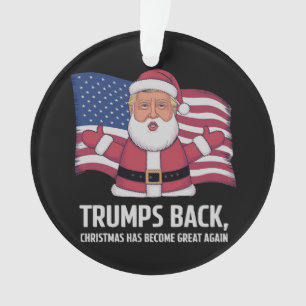 Trump’s Back: Christmas Has Become Great Again Ornament