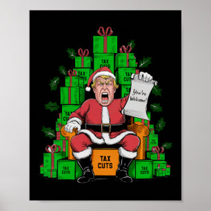 Trump Santa Tax Cuts You're Welcome Christmas Poster