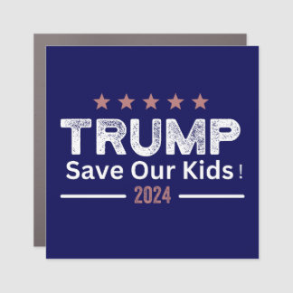 Trump. Save our Kids / Election 2024 Car Magnet
