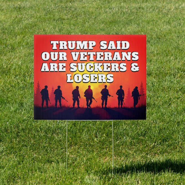 Trump Says Vets Are Suckers & Losers Sign (Insitu)