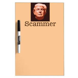 Trump Scammer Dry Erase Board