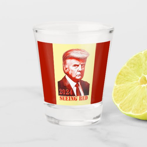 Trump Seeing Red Unofficial Mug Shot Trump 2024 Shot Glass