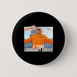 Trump Sentenced 4 Years Community Service Orange S Button